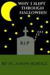 Why I Slept Through Halloween Why I Slept Through Halloween